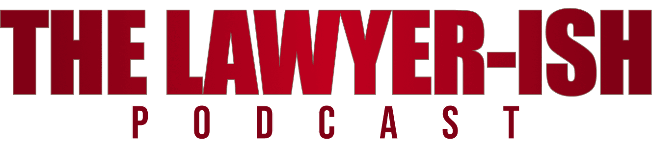 The Lawyer-ish Podcast